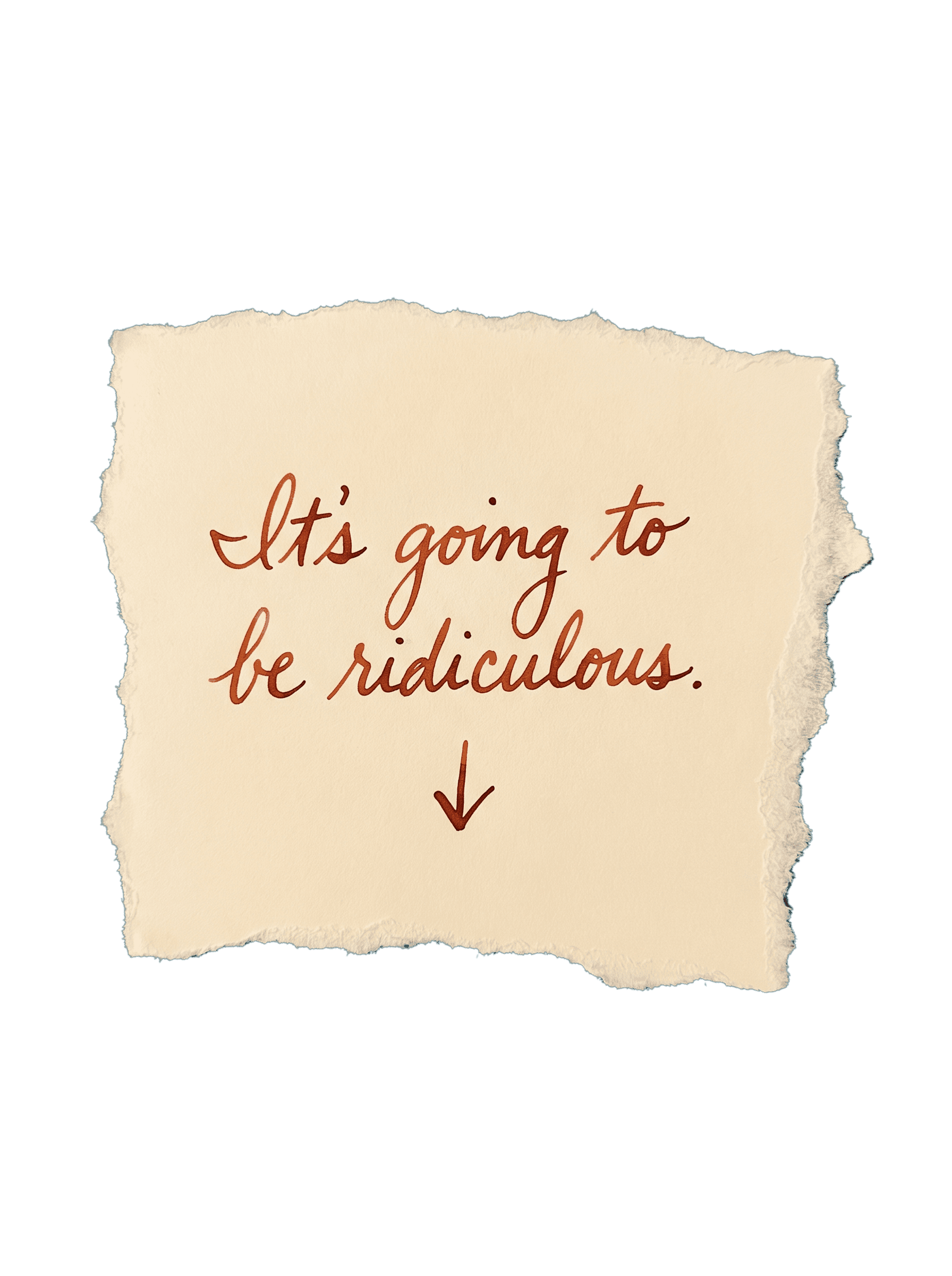 Handwritten note: 'It's going to be ridiculous'
